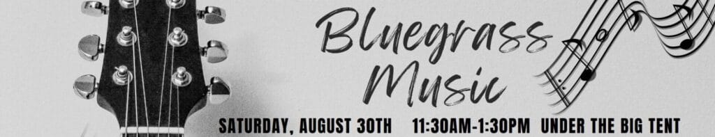 Bluegrass Music, Saturday August 30th 11:30am to 1:30pm under the big tent