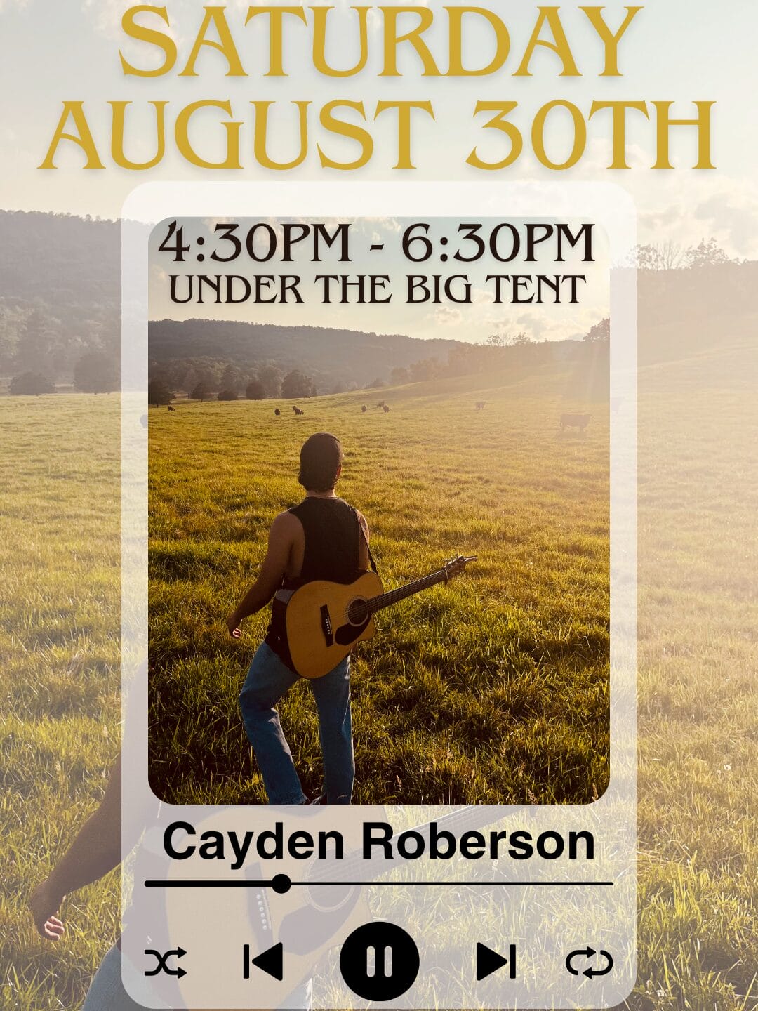 Saturday Augut 30th, Cayden Roberson will be playing 4:30pm to 6:30pm under the big tent